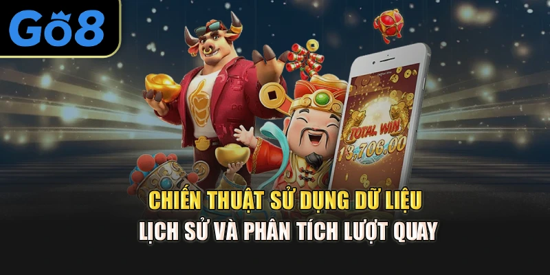 Chiến thuật sử dụng dữ liệu lịch sử và phân tích lượt quay