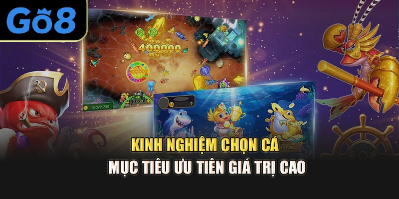 Kinh nghiệm chọn cá mục tiêu ưu tiên giá trị cao