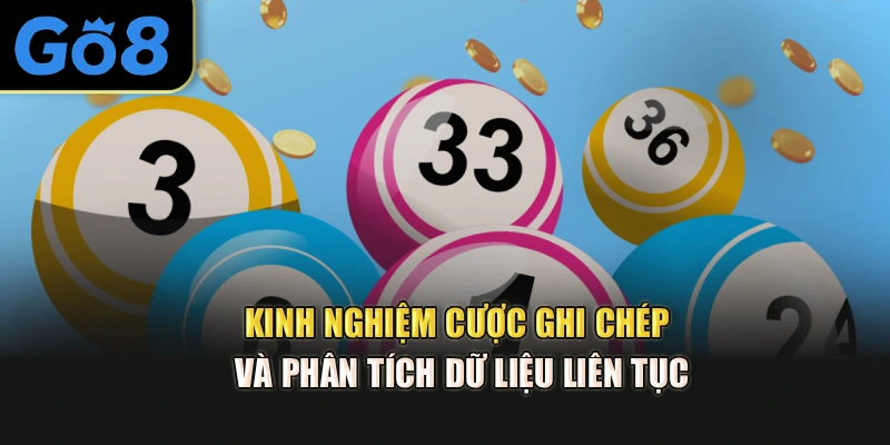 Kinh nghiệm cược ghi chép và phân tích dữ liệu liên tục