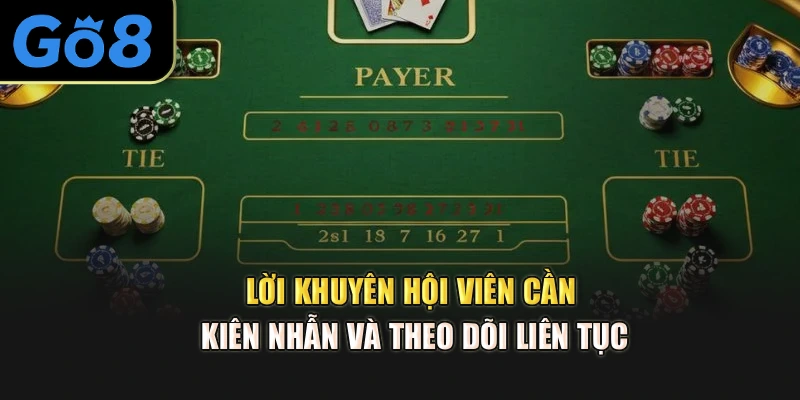 Lời khuyên hội viên cần kiên nhẫn và theo dõi liên tục