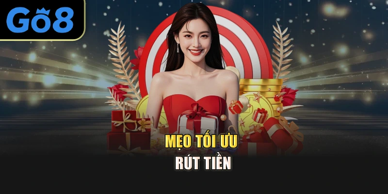 Mẹo tối ưu rút tiền