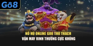 Nổ Hũ Online Go8 – Thử Thách Vận May Rinh Thưởng Cực Khủng