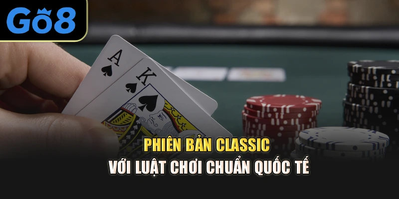 Phiên bản Classic với luật chơi chuẩn quốc tế