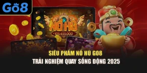 Siêu Phẩm Nổ Hũ Go8 – Trải Nghiệm Quay Sống Động 2025